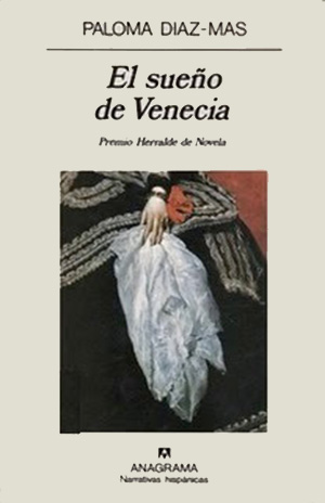 Portada de El sueño de Venecia, de Paloma Díaz-Mas Portada de El sueño de Venecia, de Paloma Díaz-Mas